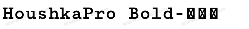 HoushkaPro Bold字体转换